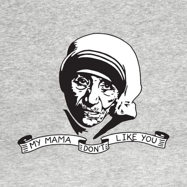 My Mama Don't Like You by FreddieCoolgear